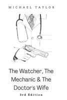 The Watcher, The Mechanic and The Doctor's Wife - 3rd Edition B0BGNF784C Book Cover