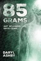 85 Grams: The Story of Art Williams - Drug Czar 1773703501 Book Cover