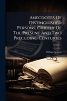 Anecdotes of Distinguished Persons, Vol. 1 of 4: Chiefly of the Last and Two Preceding Centuries 1179218817 Book Cover