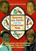 Seasons And Saints For The Christian Year: Resources For Celebrating The Three Year Lectionary With Children 0715149016 Book Cover