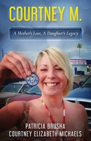 Courtney M.: A Mother's Loss, A Daughter's Legacy 1737998408 Book Cover