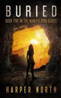 Buried: Book Five in the Manipulated Series 1796521000 Book Cover