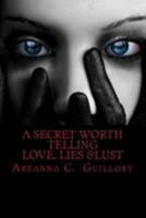 A Secret Worth Telling: Love, Lies & Lust 198368144X Book Cover