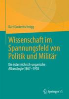 Wissenschaft Im Spannungsfeld Von Politik Und Milit�r: Die �sterreichisch-Ungarische Albanologie 1867-1918 365818910X Book Cover