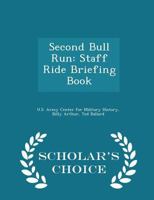 Second Bull Run: Staff Ride Briefing Book 1298044901 Book Cover