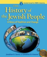 Ancient Israel to 1880's America (The History of the Jewish People: A Story of Tradition and Change, Volume 1) 0874411920 Book Cover