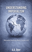 Understanding Imperialism: Information Americans Need to Navigate 2026 B0GK952Y4K Book Cover