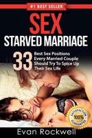 Sex Starved Marriage: Sex in Marriage: 31 Best Demonstrated Sex Positions Every Married Couple Should Try to Spice Up Their Sex Life (Scream, Harder and Longer, Sex Positions, Sex Tips, Sex Guide) 1535028556 Book Cover