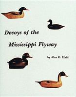 Decoys of the Mississippi Flyway 0916838501 Book Cover