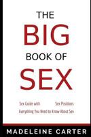 The BIG Book of SEX: Sex Guide with Sex Positions - Everything You Need to Know About Sex 1731529120 Book Cover