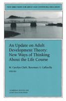 An Update on Adult Development Theory: New Ways of Thinking About the Life Course: New Directions for Adult and Continuing Education (J-B ACE Single Issue ... Adult & Continuing Education) 0787911712 Book Cover