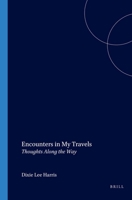 Encounters in My Travels: Thoughts Along the Way (Value Inquiry Book Series 174) 9042017880 Book Cover