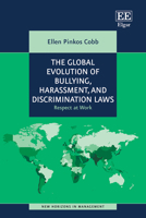 The Global Evolution of Bullying, Harassment, and Discrimination Laws: Respect at Work (New Horizons in Management series) 1035349523 Book Cover