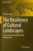 Resilience of Cultural Landscapes : Perspectives from UNESCO World Heritage Sites 3031558634 Book Cover