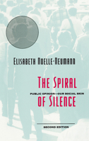 The Spiral of Silence: Public Opinion--Our Social Skin 0226589366 Book Cover
