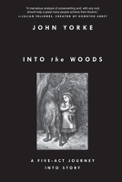 Into the Woods: A Five Act Journey Into Story 1468310941 Book Cover
