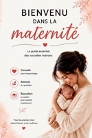 Bienvenu dans la maternité ,: Le guide essentiel des nouvelles mamans — conseils, astuces et réconfort pour les premiers mois. (French Edition) B0H1Q9GS4L Book Cover