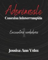 Adorémosle: Conexión Ininterrumpida: Encuentros Verdaderos #1 B0G3X59H15 Book Cover