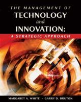 The Management of Technology and Innovation: A Strategic Approach 0538478225 Book Cover