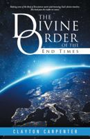 The Divine Order of the End Times 1512779202 Book Cover