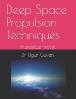 Deep Space Propulsion Techniques: Interstellar Travel (Guven Science Textbooks) B08GVGCK5G Book Cover