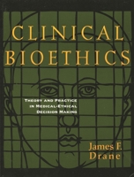 Clinical Bioethics: Theory and Practice in Medical-Ethical Decision Making 1556126123 Book Cover