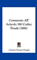 Commento All' Articolo 580 Codice Penale (1886) 1160344566 Book Cover