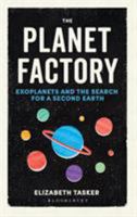 The Planet Factory: Exoplanets and the Search for a Second Earth 147291774X Book Cover