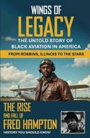 Wings of Legacy: The Untold Story Of Black Aviation In America From Robbins, Illinois to the Stars. The Rise And Fall Of Fred Hampton. History You Should Know 1088055141 Book Cover