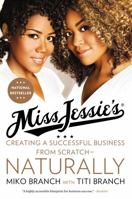 Miss Jessie's: Creating a Successful Business from Scratch---Naturally 0062329197 Book Cover