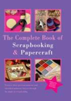 The Complete Book of Scrapbooking and Papercraft 1740453808 Book Cover