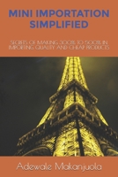 MINI IMPORTATION SIMPLIFIED: SECRETS OF MAKING 300% TO 500% IN IMPORTING QUALITY AND CHEAP PRODUCTS B083XVFR6X Book Cover