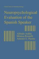 Neuropsychological Evaluation of the Spanish Speaker (Critical Issues in Neuropsychology) 0306441497 Book Cover