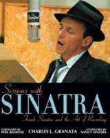 Sessions with Sinatra: Frank Sinatra and the Art of Recording 1556525095 Book Cover