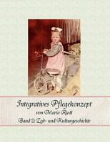 Integratives Pflegekonzept, Band 2: Zeit- und Kulturgeschichte 383344567X Book Cover