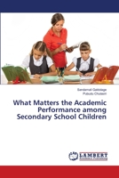 What Matters the Academic Performance among Secondary School Children 6203308986 Book Cover