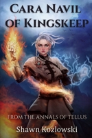 Cara Navil of Kingskeep: The Annals of Tellus B0BMSY65WK Book Cover