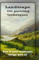 Oil Painting Techniques: How to Paint Landscapes Design with Oil 1522817859 Book Cover