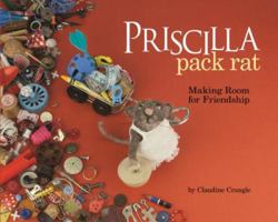 Priscilla Pack Rat: Making Room for Friendship 1433823357 Book Cover