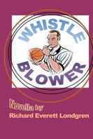 Whistle-Blower 1535279672 Book Cover