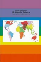 Il Mondo Futuro - Un progetto per la pace perpetua - 4� Edizione 1471093921 Book Cover