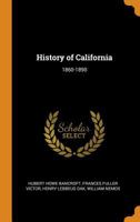 History of California: 1860-1890 - Primary Source Edition 1015873553 Book Cover