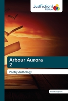 Arbour Aurora 2: Poetry Anthology 6203578681 Book Cover