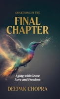Awakening in the Final Chapter: Aging with Grace, Love, and Freedom