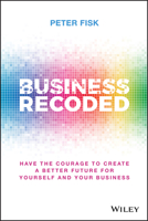 Business Recoded: Have the Courage to Create a Better Future for Yourself and Your Business 1119679869 Book Cover