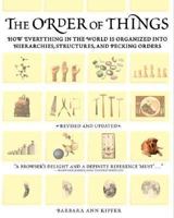 The Order of Things: How Everything in the World Is Organized Into Hierarchies, Structures, and Pecking Orders 0375719695 Book Cover