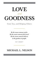 Love and Goodness : God, You, and Helping Others 1966786573 Book Cover