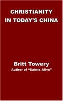 Christianity in Today's China: Taking Root Downward, Bearing Fruit Upward 1587214105 Book Cover