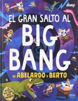 El gran salto al Big Bang de Abelardo y Berto 8414017010 Book Cover