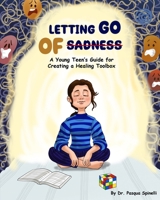 Letting Go of Sadness: A Young Teen's Guide to Creating a Healing Toolbox B0DYYWCV8S Book Cover